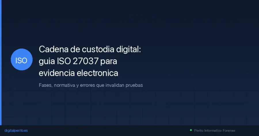Todo sobre la cadena de custodia digital: qué es, fases, normativa ISO 27037, cómo documentarla y errores que invalidan pruebas electrónicas en juicio.