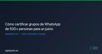 Cómo certificar grupos de WhatsApp de 500+ personas para un juicio