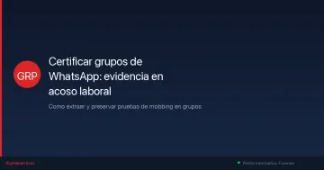 Certificar grupos de WhatsApp como prueba en acoso laboral 2026