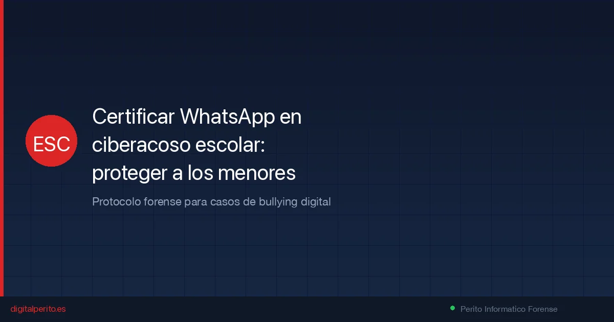 Certificar WhatsApp en casos de ciberacoso escolar entre menores
