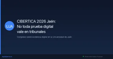 CIBERTICA 2026 Jaén: no toda prueba digital vale en tribunales