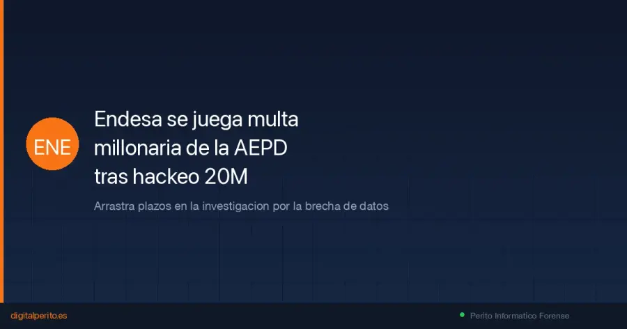 La AEPD investiga a Endesa por dilatar plazos tras el ciberataque que expuso DNI, IBAN y contratos de 20M de clientes. Analizo las consecuencias legales y por que cada dia de retraso agrava la sancion.