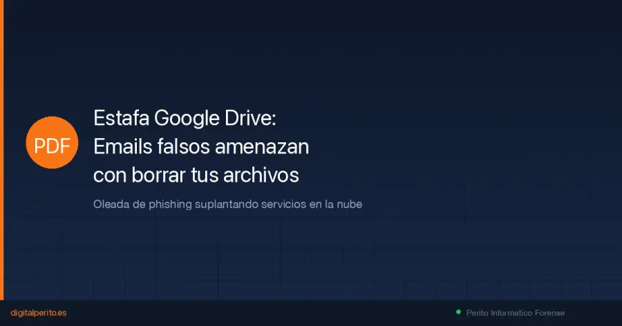 Correos falsos amenazan con borrar tus fotos de Google Drive y OneDrive. Analisis forense de la oleada de phishing de febrero 2026 y como actuar si has caido.