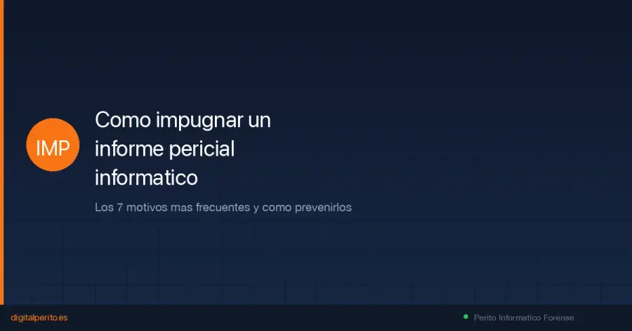 Guia completa para impugnar informes periciales informaticos deficientes. Los 7 motivos mas frecuentes, marco legal (arts. 343-348 LEC), contrainforme y checklist para abogados.