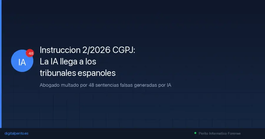 El CGPJ regula por primera vez el uso de inteligencia artificial en la justicia española. Días después, el TSJC multa a un abogado con 420 euros por citar 48 sentencias inexistentes generadas por IA. Análisis forense de ambos hitos.