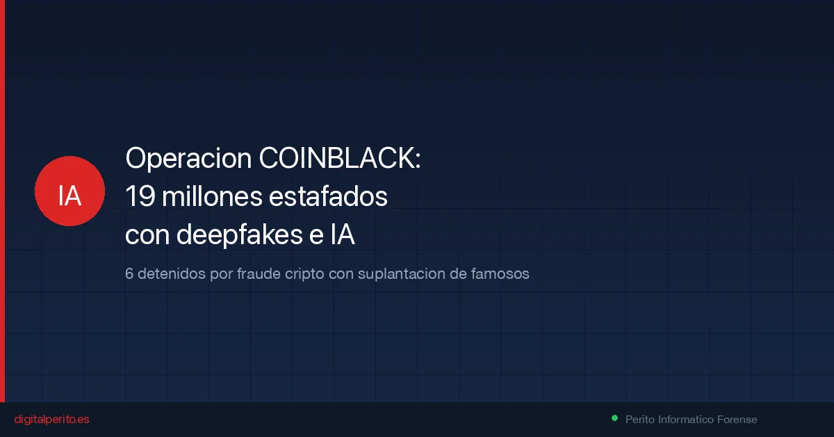 Operacion COINBLACK-WENDIMINE: 6 detenidos por estafar 19 millones con deepfakes de famosos