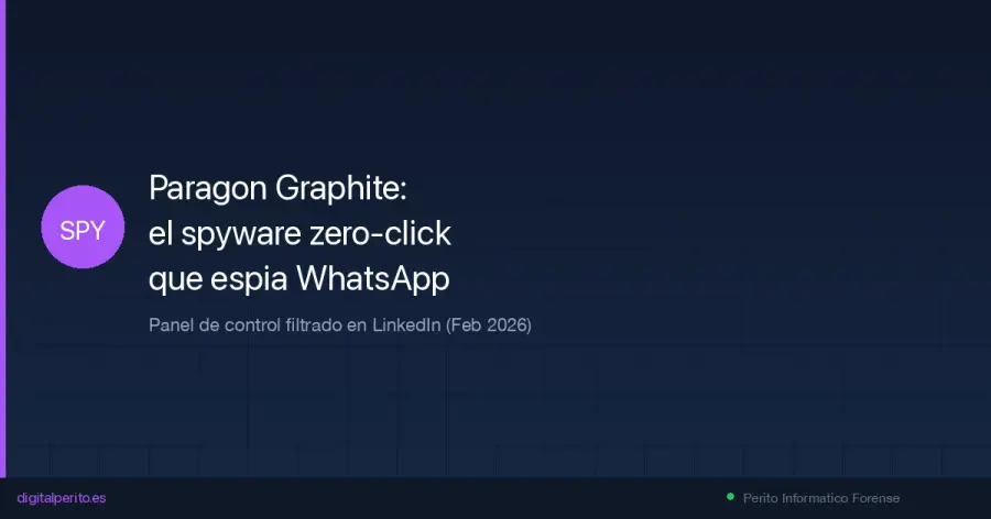 El spyware israelí Graphite infecta móviles con zero-click vía WhatsApp e iMessage. Su panel de control se filtró en LinkedIn en febrero 2026. Análisis forense completo.