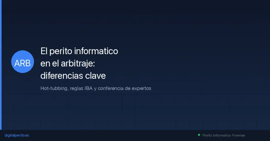He participado como perito en arbitrajes nacionales e internacionales. La dinamica es completamente diferente a un juicio. Guia desde dentro sobre hot-tubbing, reglas IBA y Redfern Schedule.