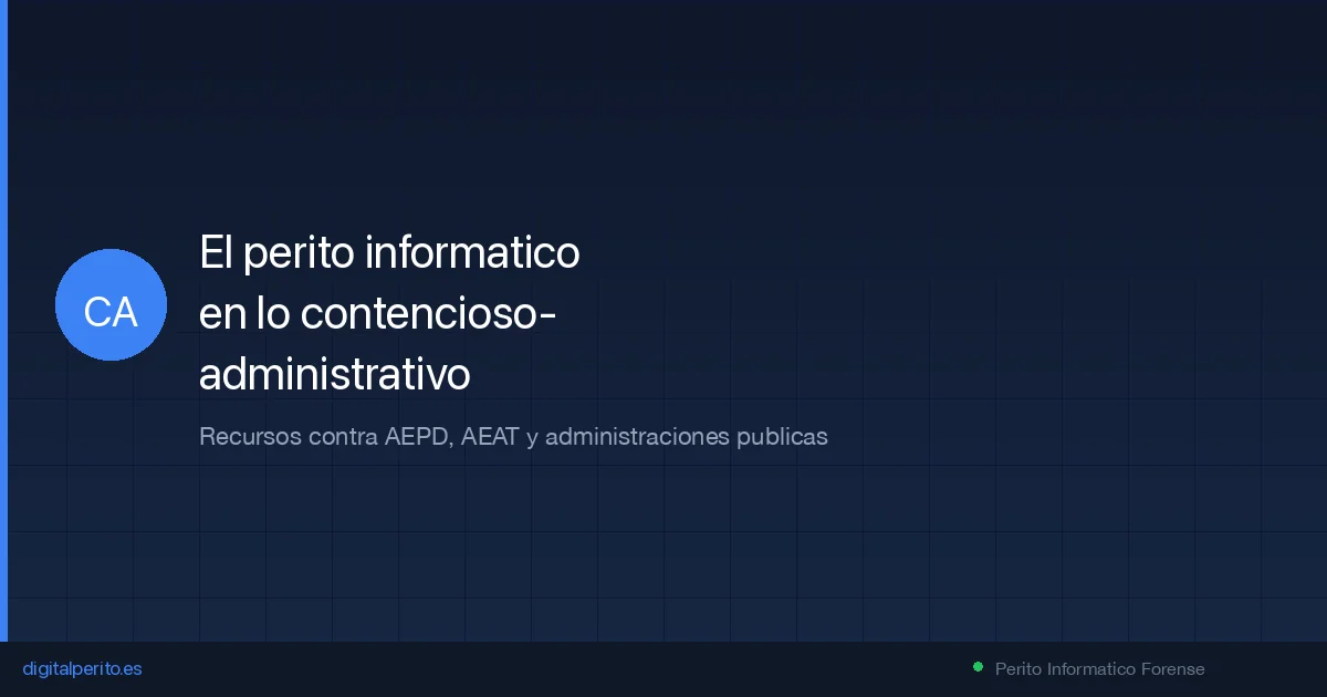 El perito informatico judicial en lo contencioso-administrativo