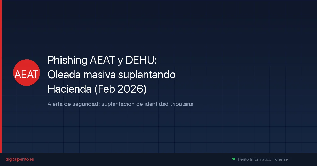 Phishing AEAT y DEHU febrero 2026: oleada masiva suplantando Hacienda