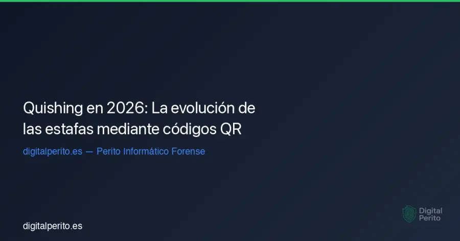 Guía completa sobre el quishing: cómo los ciberdelincuentes manipulan códigos QR para vaciar cuentas bancarias y cómo un perito puede rastrear el origen del fraude.
