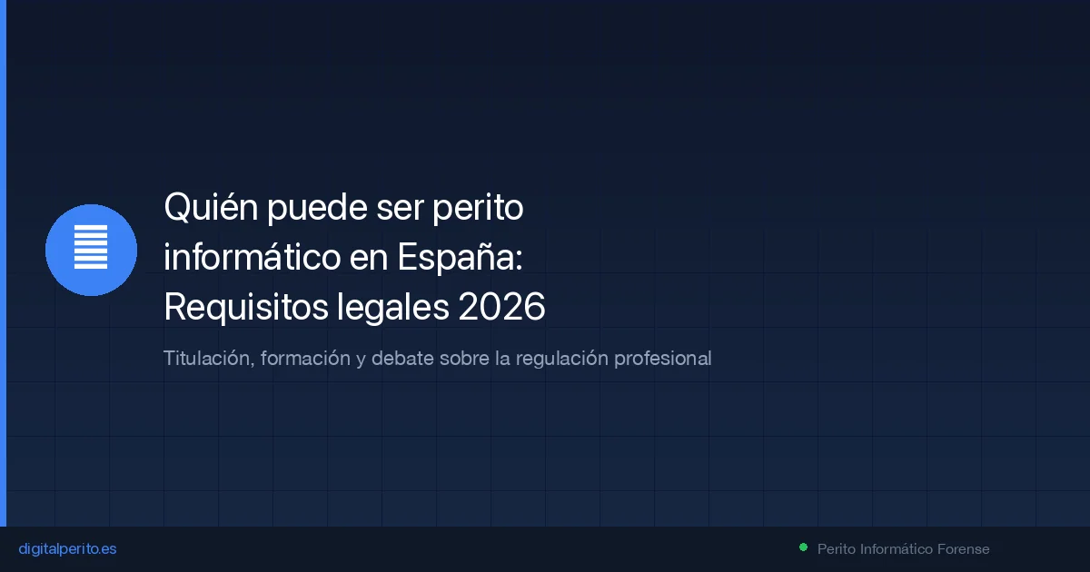 Quién puede ser perito informático en España: requisitos 2026