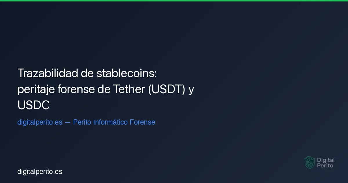 Trazabilidad de stablecoins: peritaje forense de Tether (USDT) y USDC