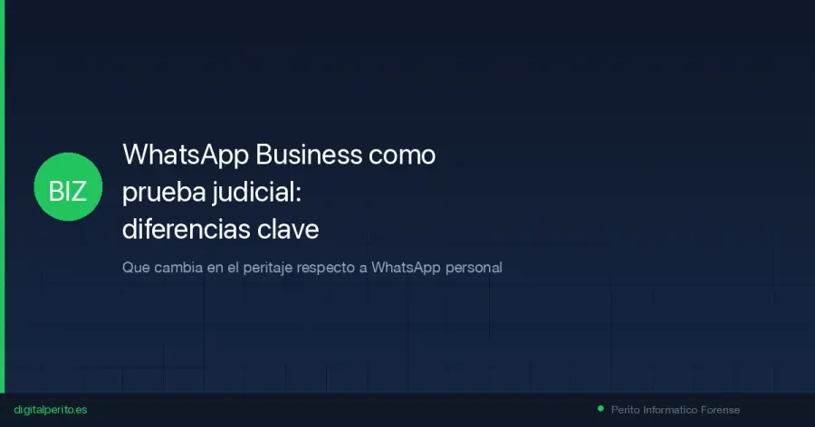 Las diferencias tecnicas entre WhatsApp Business y personal afectan directamente al peritaje forense. Base de datos separada, mensajes automaticos y API Cloud requieren un enfoque distinto.