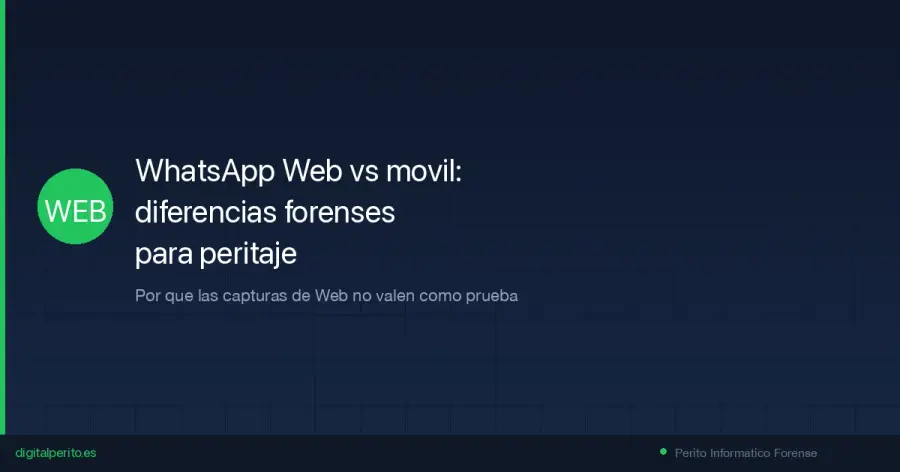 Descubre por que WhatsApp Web y la app movil no son equivalentes como prueba judicial. Diferencias forenses criticas, jurisprudencia y como preparar un peritaje correcto.